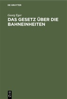 Georg Eger - Das Gesetz &uuml;ber die Bahneinheiten