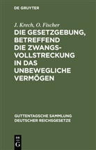 O. Fischer, J. Krech, Johannes Krech, Ott Fischer, Otto Fischer - Die Gesetzgebung, betreffend die Zwangsvollstreckung in das unbewegliche Vermögen