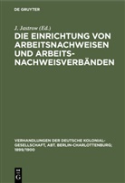 Jastrow, J Jastrow, J. Jastrow - Die Einrichtung von Arbeitsnachweisen und Arbeitsnachweisverbänden