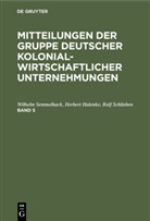 Herbert Halenke, Rolf Schlieben, Wilhelm Semmelhack, Wilhel [Mitarb ] Semmelhack, Wilhelm [Mitarb ] Semmelhack, Gruppe Deutscher Kol - Mitteilungen der Gruppe Deutscher Kolonialwirtschaftlicher Unternehmungen - Band 5: Mitteilungen der Gruppe Deutscher Kolonialwirtschaftlicher Unternehmungen. Band 5