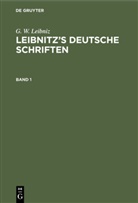 G. W. Leibniz, Gottfried Wilhelm Leibniz, Gottschal Eduard Guhrauer, Gottschalk Eduard Guhrauer, G. E. Guhrauer - G. W. Leibniz: Leibnitz's deutsche Schriften - 1: G. W. Leibniz: Leibnitz's deutsche Schriften. Band 1