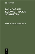 Ludwig Tieck, Ludwig Tieck - Ludwig Tieck's Schriften - 19: Novellen, Band 3