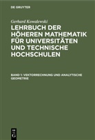 Gerhard Kowalewski - Gerhard Kowalewski: Lehrbuch der höheren Mathematik für Universitäten und Technische Hochschulen - Band 1: Vektorrechnung und analytische Geometrie