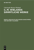 Christoph Martin Wieland - Christoph Martin Wieland: C. M. Wielands Sämmtliche Werke - Band 8: Geschichte des weisen Danischmend und der drey Kalender