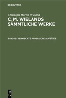 Christoph Martin Wieland - Christoph Martin Wieland: C. M. Wielands Sämmtliche Werke - Band 15: Vermischte prosaische Aufsätze