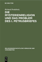 Richard Perdelwitz - Die Mysterienreligion und das Problem des I. Petrusbriefes