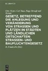 Ott Meyer, Otto Meyer, Car Sass, Carl Saß, Hugo Strauss und Torney, Friedrichs... - Gesetz, betreffend die Anlegung und Veränderung von Straßen und Plätzen in Städten und ländlichen Ortschaften: Straßen- und Baufluchtengesetz