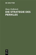 Hans Delbrück - Die Strategie des Perikles