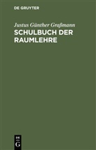 Justus Günther Graßmann - Schulbuch der Raumlehre
