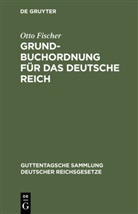 Otto Fischer, Ott Fischer, Otto Fischer - Grundbuchordnung für das Deutsche Reich