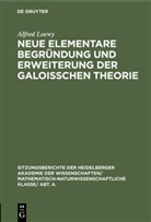 Alfred Loewy - Neue elementare Begründung und Erweiterung der Galoisschen Theorie