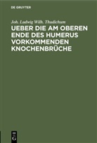 Joh. Ludwig Wilh. Thudichum, Ludwi Thudichum, Ludwig Thudichum, Wernher - Ueber die am oberen Ende des Humerus vorkommenden Knochenbrüche