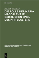 Friedrich-Otto Knoll - Die Rolle der Maria Magdalena im geistlichen Spiel des Mittelalters
