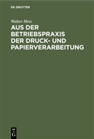 Walter Hess - Aus der Betriebspraxis der Druck- und Papierverarbeitung