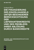 Gerhard Plesse - Die Finanzierung des Einzelhandels unter besonderer Berücksichtigung der Lieferantenkredite und des Problems ihrer Ablösung durch Bankkredite