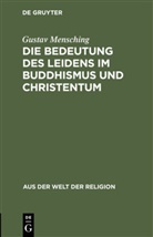Gustav Mensching - Die Bedeutung des Leidens im Buddhismus und Christentum