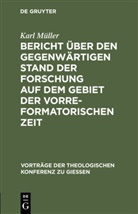 Karl Müller - Bericht über den gegenwärtigen Stand der Forschung auf dem Gebiet der vorreformatorischen Zeit
