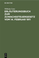 Wilhelm Cuno - Erläuterungsbuch zum Zuwachssteuergesetz vom 14. Februar 1911