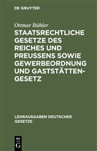 Ottmar Bühler - Staatsrechtliche Gesetze des Reiches und Preußens sowie Gewerbeordnung und Gaststättengesetz