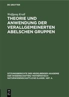 Wolfgang Krull - Theorie und Anwendung der verallgemeinerten Abelschen Gruppen