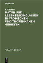Karl Sapper, Karl Theodor Sapper - Natur und Lebensbedingungen in tropischen und tropennahen Gebieten