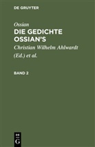 James Macpherson, Ossian, Ossian [angebl. Verf., Ossian [angebl. Verf.], Christian Wilhelm Ahlwardt, James Macpherson... - Ossian: Die Gedichte Ossian's - 2: Ossian [angebl. Verf.]; James MacPherson: Die Gedichte Ossian's. Band 2