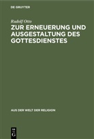 Rudolf Otto - Zur Erneuerung und Ausgestaltung des Gottesdienstes