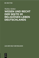 Walther Köhler - Wesen und Recht der Sekte im religiösen Leben Deutschlands