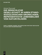 Richard Thurnwald - Richard Thurnwald: Die menschliche Gesellschaft in ihren ethno-soziologischen Grundlagen, Repräsentative Lebensbilder von Naturvölkern - Band 4: Werden, Wandel und Gestaltung von Staat und Kultur im Lichte der Völkerforschung