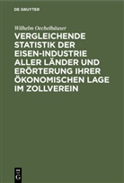 Wilhelm Oechelhäuser - Vergleichende Statistik der Eisen-Industrie aller Länder und Erörterung ihrer ökonomischen Lage im Zollverein