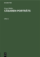Ernst Müller - Ernst Müller: Cäsaren-Porträts - [Teil 1]: Ernst Müller: Cäsaren-Porträts. [Teil 1]