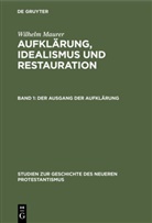 Wilhelm Maurer - Wilhelm Maurer: Aufklärung, Idealismus und Restauration - Band 1: Der Ausgang der Aufklärung