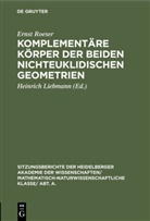 Ernst Roeser, Heinric Liebmann, Heinrich Liebmann - Komplementäre Körper der beiden nichteuklidischen Geometrien