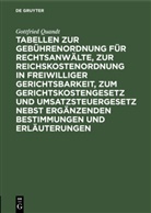 Gottfried Quandt - Tabellen zur Gebührenordnung für Rechtsanwälte, zur Reichskostenordnung in freiwilliger Gerichtsbarkeit, zum Gerichtskostengesetz und Umsatzsteuergesetz nebst ergänzenden Bestimmungen und Erläuterungen
