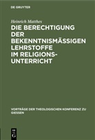 Heinrich Matthes - Die Berechtigung der bekenntnismäßigen Lehrstoffe im Religionsunterricht