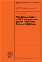 Wilhelm Kaltenstadler - Arbeitsorganisation und Führungssystem bei den römischen Agrarschriftstellern (Cato, Varro, Columella)