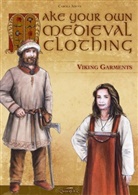 Carola Adler, Kay Elzner - Make Your Own Medieval Clothing - Viking Garments