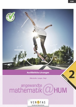 Christian Allerstorfer, Christiane Allerstorfer, Michae Langer, Michael Langer, Al Siegl, … - Angewandte Mathematik@HUM 2. Ausführliche Lösungen