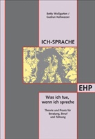 Gudrun Kaltwasser, Bett Wollgarten, Betty Wollgarten - Ich-Sprache: Was ich tue, wenn ich spreche