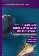 Juliu Greve, Julius Greve, Zappe, Zappe, Florian Zappe - Spaces and Fictions of the Weird and the Fantastic