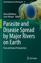 Klimpel, Klimpel, Sven Klimpel, Hein Mehlhorn, Heinz Mehlhorn - Parasite and Disease Spread by Major Rivers on Earth