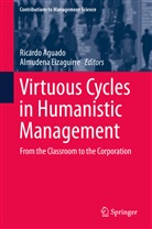 Ricard Aguado, Ricardo Aguado, Eizaguirre, Eizaguirre, Almudena Eizaguirre - Virtuous Cycles in Humanistic Management