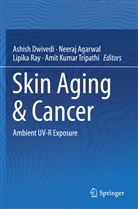 Neera Agarwal, Neeraj Agarwal, Ashish Dwivedi, Lipika Ray, Lipika Ray et al, Amit Kumar Tripathi - Skin Aging & Cancer