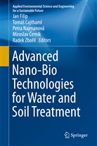 Miroslav ¿Erník, Tomá Cajthaml, Tomá¿ Cajthaml, Tomás Cajthaml, Miroslav Cerník, Jan Filip... - Advanced Nano-Bio Technologies for Water and Soil Treatment