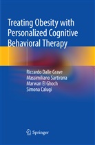 Simona Calugi, Riccard Dalle Grave, Riccardo Dalle Grave, El G, Marwan El Ghoch, Massimilian Sartirana... - Treating Obesity with Personalized Cognitive Behavioral Therapy