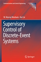Kai Cai, W Murra Wonham, W Murray Wonham, W. Murray Wonham - Supervisory Control of Discrete-Event Systems
