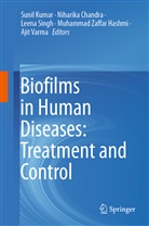 Niharik Chandra, Niharika Chandra, Muhammad Zaffar Hashmi, Sunil Kumar, Leena Singh, Leena Singh et al... - Biofilms in Human Diseases: Treatment and Control