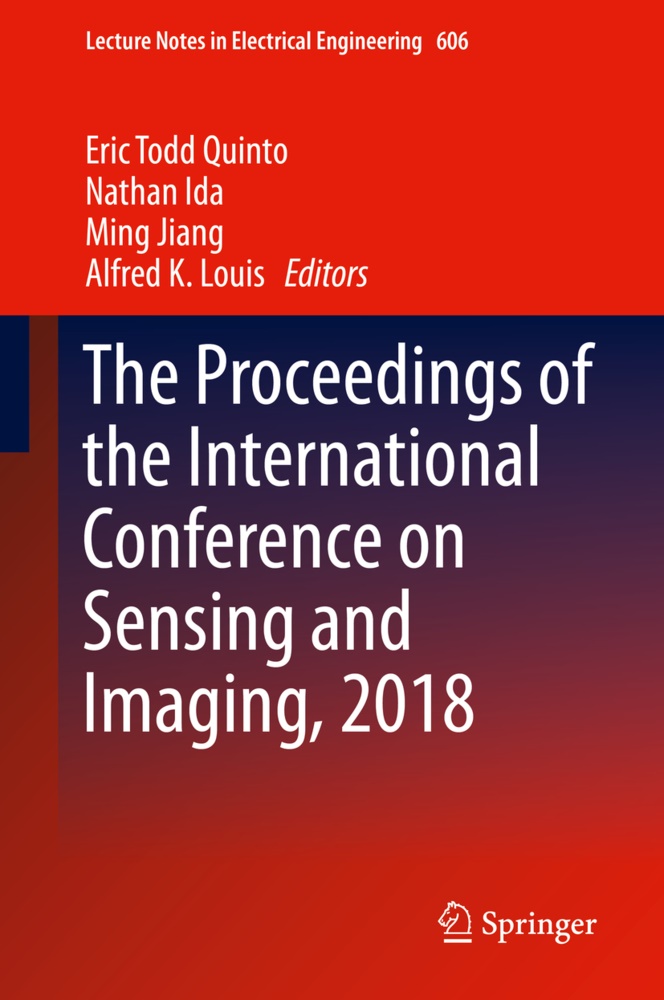 Natha Ida, Nathan Ida, Ming Jiang, Ming Jiang et al, Alfred K. Louis, … - The Proceedings of the International Conference on Sensing and Imaging, 2018