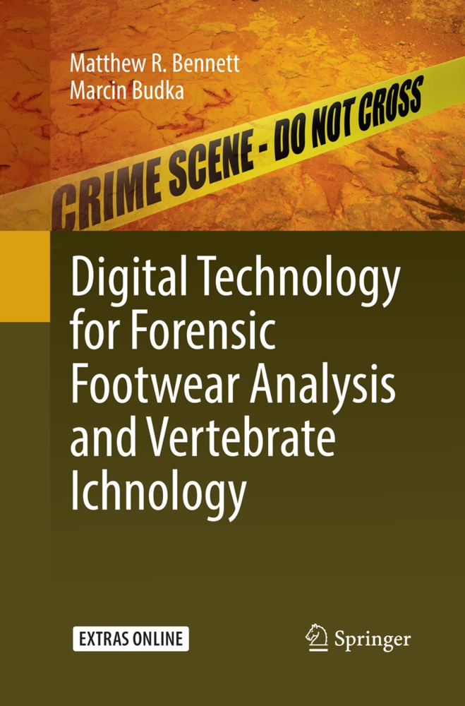 Matthew Bennett, Matthew R Bennett, Matthew R. Bennett, Marcin Budka - Digital Technology for Forensic Footwear Analysis and Vertebrate Ichnology