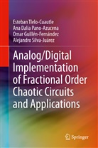 An Dalia Pano-Azucena, Ana Dalia Pano-Azucena, Gui, Omar Guillén-Fernández, Alejandro Silva-Juárez, Esteba Tlelo-Cuautle... - Analog/Digital Implementation of Fractional Order Chaotic Circuits and Applications